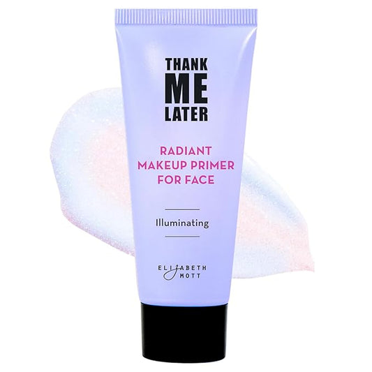 Elizabeth Mott Thank Me Later Radiant Face Primer - Illuminating & Hydrating Makeup Base for Glowing Skin, Long-Lasting, Pore-Minimizing, Oil-Free Formula, Lightweight & Cruelty-Free, 30g