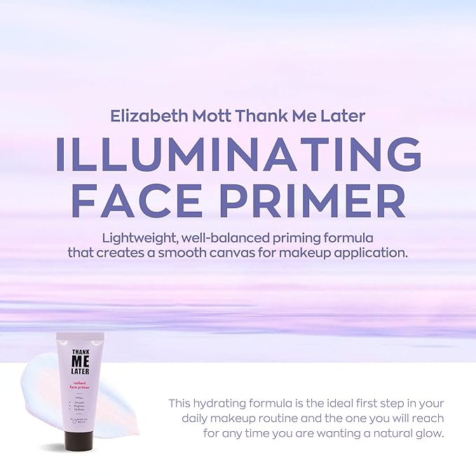 Elizabeth Mott Thank Me Later Radiant Face Primer - Illuminating & Hydrating Makeup Base for Glowing Skin, Long-Lasting, Pore-Minimizing, Oil-Free Formula, Lightweight & Cruelty-Free, 30g