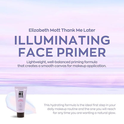 Elizabeth Mott Thank Me Later Radiant Face Primer - Illuminating & Hydrating Makeup Base for Glowing Skin, Long-Lasting, Pore-Minimizing, Oil-Free Formula, Lightweight & Cruelty-Free, 30g