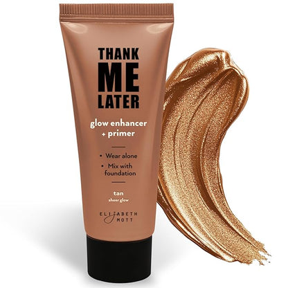 Elizabeth Mott Thank Me Later Glow Enhancer - Hydrating Face Primer & Highlighter for Radiant Skin, Vegan & Cruelty-Free, No Sulfates, Parabens, or Phthalates - Tan Sheer Glow Shade - 30g